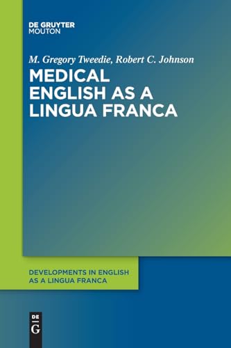 Medical English as a Lingua Franca (Developments in English as a Lingua Franca [DELF], 16) von De Gruyter Mouton