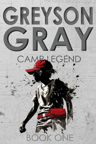 Greyson Gray: Camp Legend (The Greyson Gray Series, Band 1) von CreateSpace Independent Publishing Platform