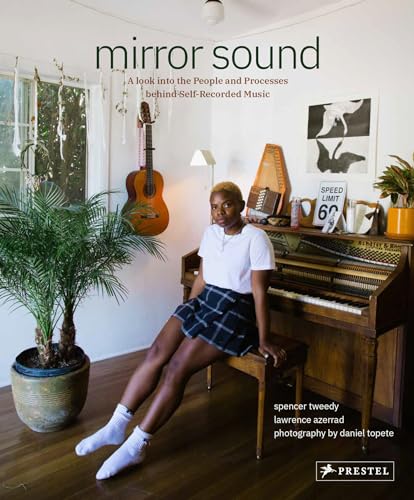 Mirror Sound: A Look into the People and Processes Behind Self-Recorded Music von Prestel