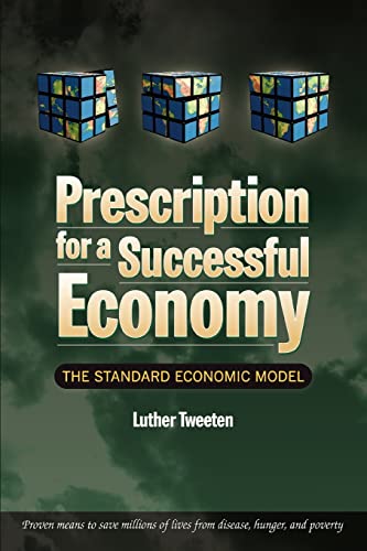 PRESCRIPTION FOR A SUCCESSFUL ECONOMY: THE STANDARD ECONOMIC MODEL von iUniverse