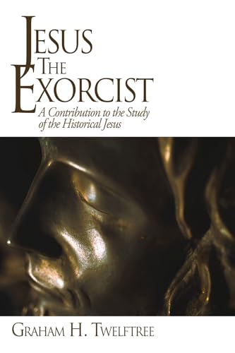 Jesus the Exorcist: A Contribution to the Study of the Historical Jesus