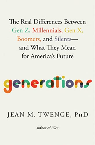 Generations: The Real Differences Between Gen Z, Millennials, Gen X, Boomers, and Silents―and What They Mean for America's Future von Atria Books