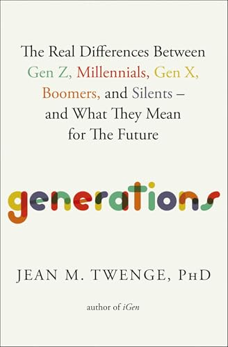 Generations: The Real Differences Between Gen Z, Millennials, Gen X, Boomers, and Silents―and What They Mean for The Future von Atria Books