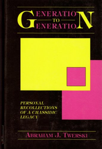 Generation to Generation: Personal Recollections of a Chassidic Legacy