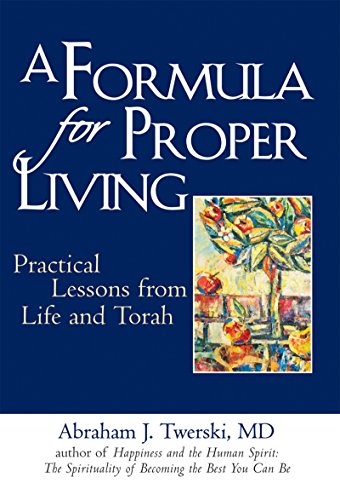 Formula for Proper Living: Practical Lessons from Life and Torah