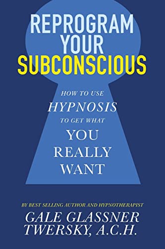 Reprogram Your Subconscious: How to Use Hypnosis to Get What You Really Want