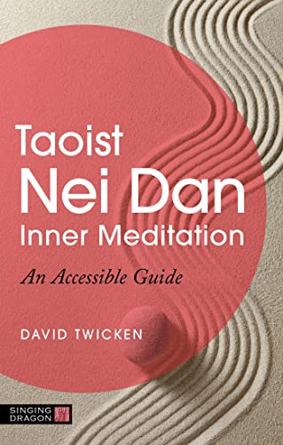 Taoist Nei Dan Inner Meditation: An Accessible Guide von Singing Dragon