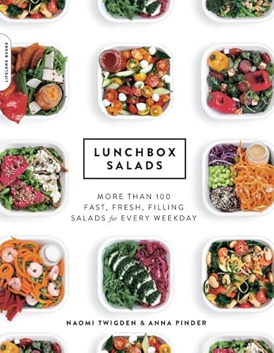 Lunchbox Salads: More than 100 Fast, Fresh, Filling Salads for Every Weekday