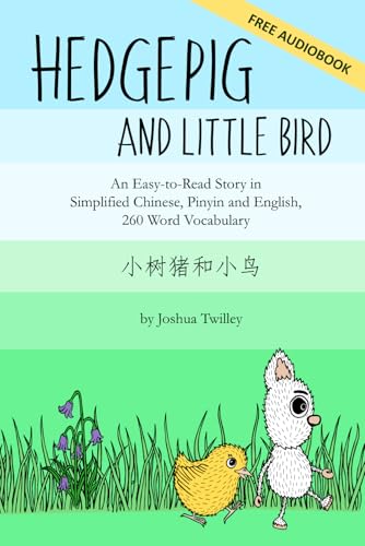 Hedgepig and Little Bird: An Easy-to-Read Story in Simplified Chinese, Pinyin and English, 260 Word Vocabulary Hedgepig and Little Bird: An Easy-to-Read Story in Simplified Chinese, Pinyin and English, 260 Word Vocabulary von Imagin8 Press
