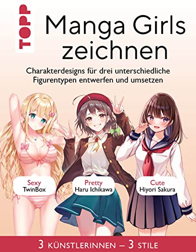 Manga Girls zeichnen: Charakterdesigns für drei unterschiedliche Figurentypen entwerfen und umsetzen von Frech