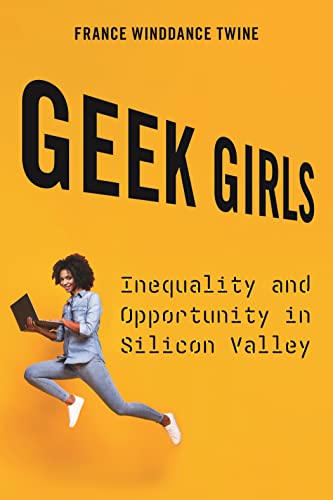 Geek Girls: Inequality and Opportunity in Silicon Valley von New York University Press
