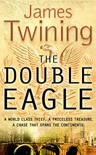 THE DOUBLE EAGLE: A WORLD CLASS THIEF. A PRICELESS TREASURE. A CHASE THAT SPANS THE CONTINENTS.