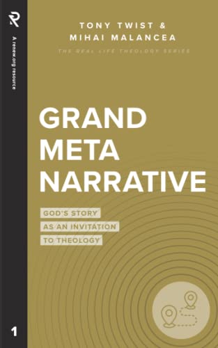 Grand Metanarrative: God's Story as an Invitation to Theology (Real Life Theology)