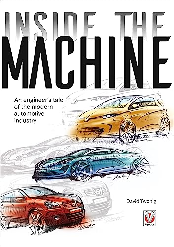 Inside the Machine: An Engineer’s Tale of the Modern Automotive Industry von Veloce