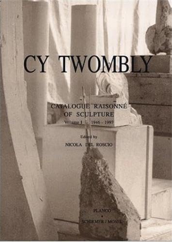 Cy Twombly, Catalogue Raisonne of Sculpture, Vol.1, 1946-1997: Volume I. 1946-1997 von Schirmer/Mosel