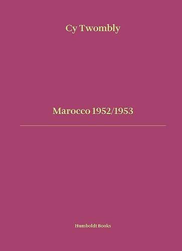 Cy Twombly - Marocco 1952/1953 (Time travel)