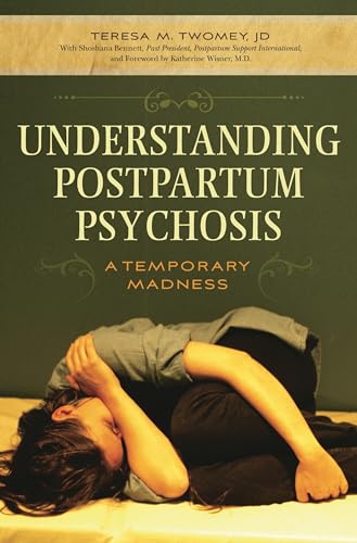Understanding Postpartum Psychosis: A Temporary Madness