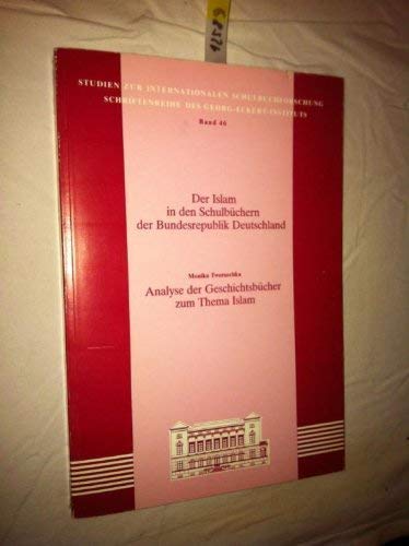 Der Islam in den Schulbüchern der Bundesrepublik Deutschland: Analyse der Geschichtsbücher zum Thema Islam