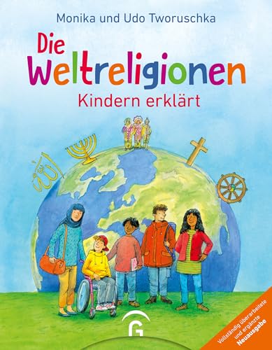Die Weltreligionen – Kindern erklärt: Vollständig überarbeitete und ergänzte Neuausgabe - Ab 8 Jahren - Mit Online-Lexikon zum Download - von Guetersloher Verlagshaus