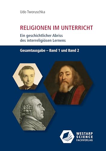 Religionen im Unterricht. Ein geschichtlicher Abriss des interreligiösen Lernens: Gesamtausgabe – Band 1 und Band 2