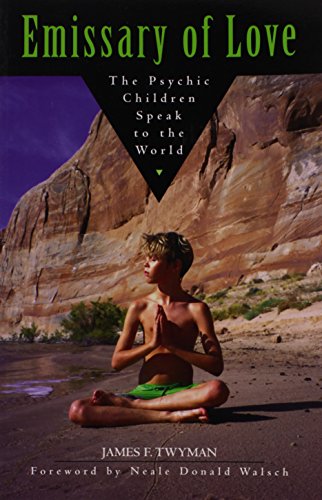Emissary of Love: The Psychic Children Speak to the World: The Psychic Children Speak to the World