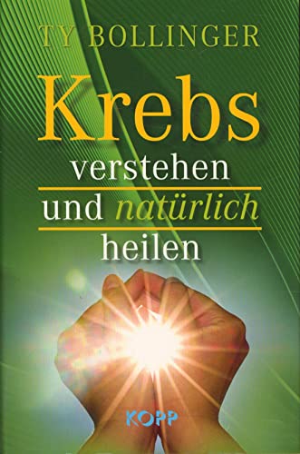 Krebs verstehen und natürlich heilen