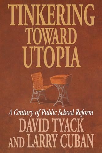 Tinkering Toward Utopia: A Century of Public School Reform von Harvard University Press