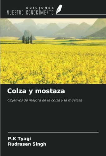 Colza y mostaza: Objetivos de mejora de la colza y la mostaza von Ediciones Nuestro Conocimiento