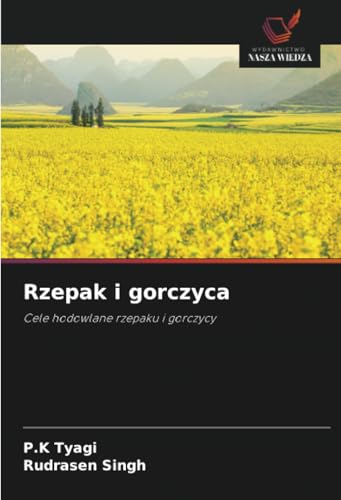 Rzepak i gorczyca: Cele hodowlane rzepaku i gorczycy von Wydawnictwo Nasza Wiedza