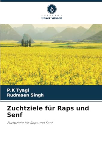 Zuchtziele für Raps und Senf: Zuchtziele für Raps und Senf von Verlag Unser Wissen