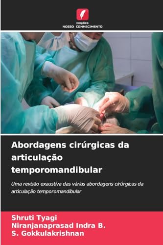 Abordagens cirúrgicas da articulação temporomandibular: Uma revisão exaustiva das várias abordagens cirúrgicas da articulação temporomandibular von Edições Nosso Conhecimento
