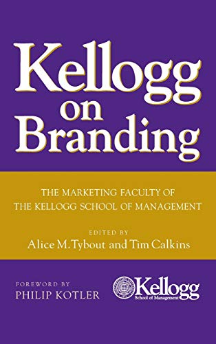 Kellogg on Branding: The Marketing Faculty of the Kellogg School of Management