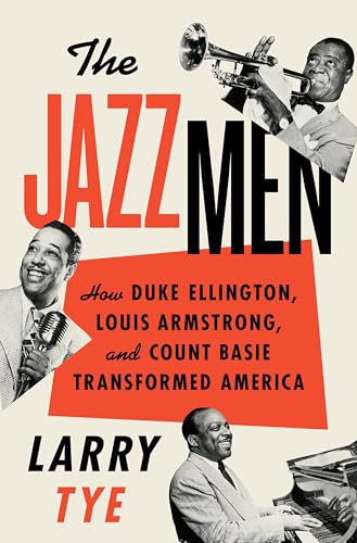The Jazzmen: How Duke Ellington, Louis Armstrong, and Count Basie Transformed America von Mariner Books