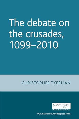 The Debate on the Crusades, 1099-2010 (Issues in Historiography) von Manchester University Press