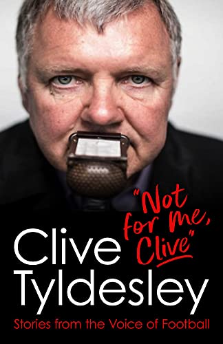 Not For Me, Clive: Stories From the Voice of Football von Headline Book Publishing
