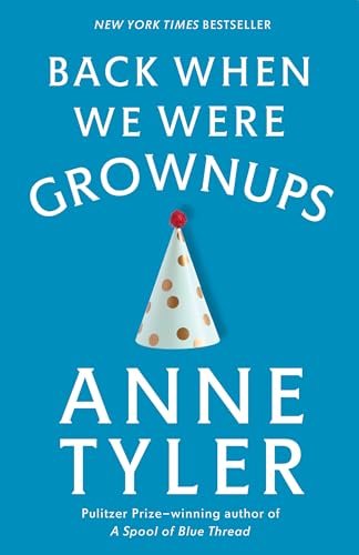 Back When We Were Grownups: A Novel (Ballantine Reader's Circle) von Vintage
