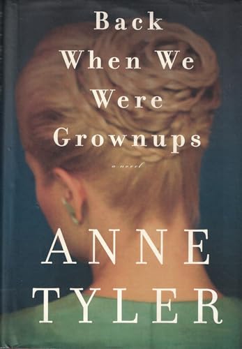 Back When We Were Grownups: A Novel Back When We Were Grownups: A Novel