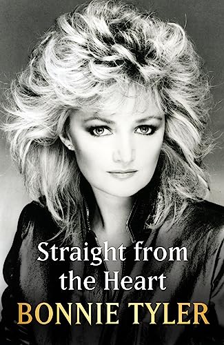 Straight from the Heart: BONNIE TYLER'S LONG-AWAITED AUTOBIOGRAPHY von Coronet
