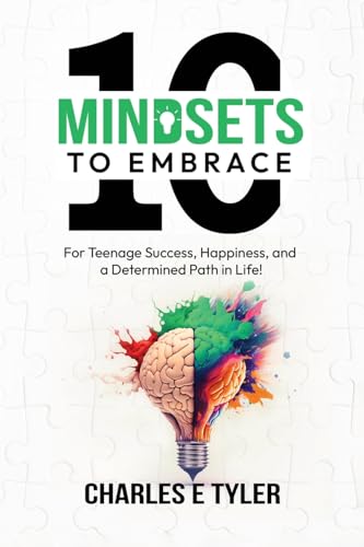 10 Mindsets to Embrace For Teenage Success, Happiness, and A Determined Path in Life