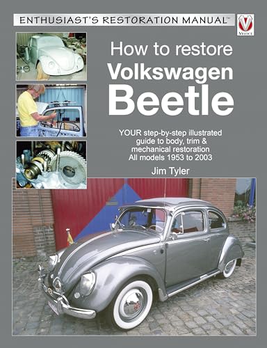 How to Restore Volkswagen Beetle: Your Step-by-step Illustrated Guide to Body, Trim & Mechanical Restoration All Models 1953 to 2003 (Enthusiast's Restoration Manual) von Veloce Publishing