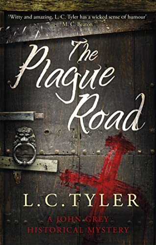 The Plague Road: L.C. Tyler (A John Grey Historical Mystery) von Constable