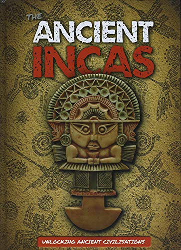 The Ancient Incas (Unlocking Ancient Civilisations)