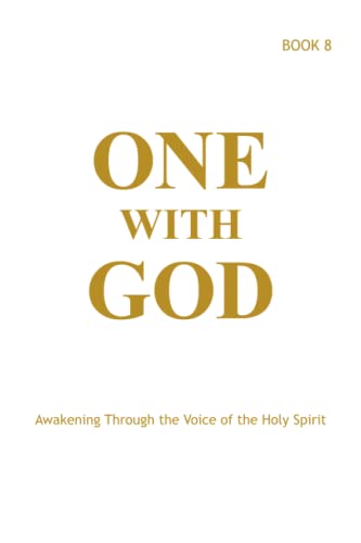 One With God: Awakening Through the Voice of the Holy Spirit - Book 8