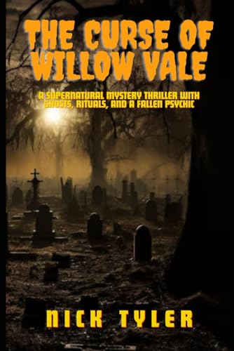 The Curse Of Willow Vale: A Supernatural Mystery Thriller with Ghosts, Rituals, and a Fallen Psychic Set In England von Independently published