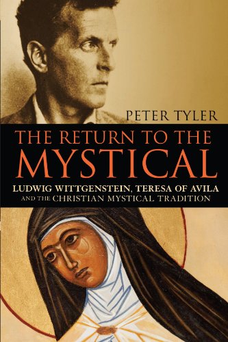 The Return to the Mystical: Ludwig Wittgenstein, Teresa of Avila and the Christian Mystical Tradition von Bloomsbury