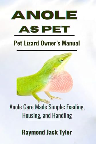 Anole As pet: Anole Care Made Simple: Feeding, Housing, and Handling Anole As pet: Anole Care Made Simple: Feeding, Housing, and Handling von Independently published
