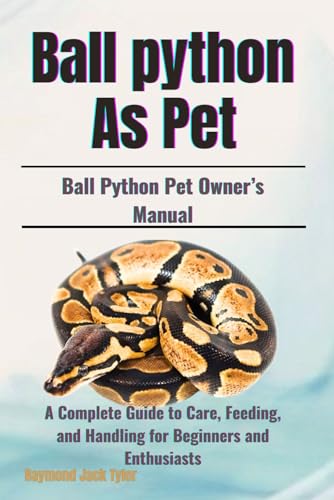 Ball Python As Pet: A Complete Guide to Care, Feeding, and Handling for Beginners and Enthusiasts Ball Python As Pet: A Complete Guide to Care, Feeding, and Handling for Beginners and Enthusiasts von Independently published