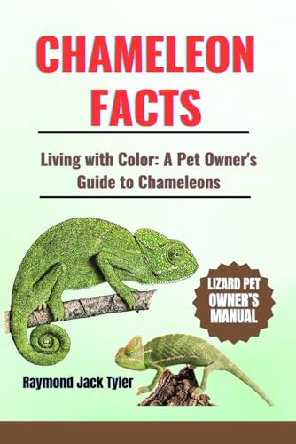 CHAMELEON FACTS: Living with Color: A Pet Owner's Guide to Chameleons CHAMELEON FACTS: Living with Color: A Pet Owner's Guide to Chameleons von Independently published