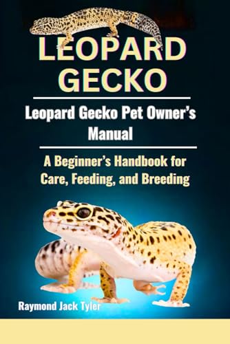 LEOPARD GECKO: A Beginner’s Handbook for Care, Feeding, and Breeding LEOPARD GECKO: A Beginner’s Handbook for Care, Feeding, and Breeding von Independently published