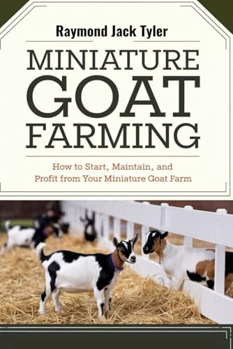 MINIATURE GOAT FARMING: How to Start, Maintain, and Profit from Your Miniature Goat Farm MINIATURE GOAT FARMING: How to Start, Maintain, and Profit from Your Miniature Goat Farm von Independently published